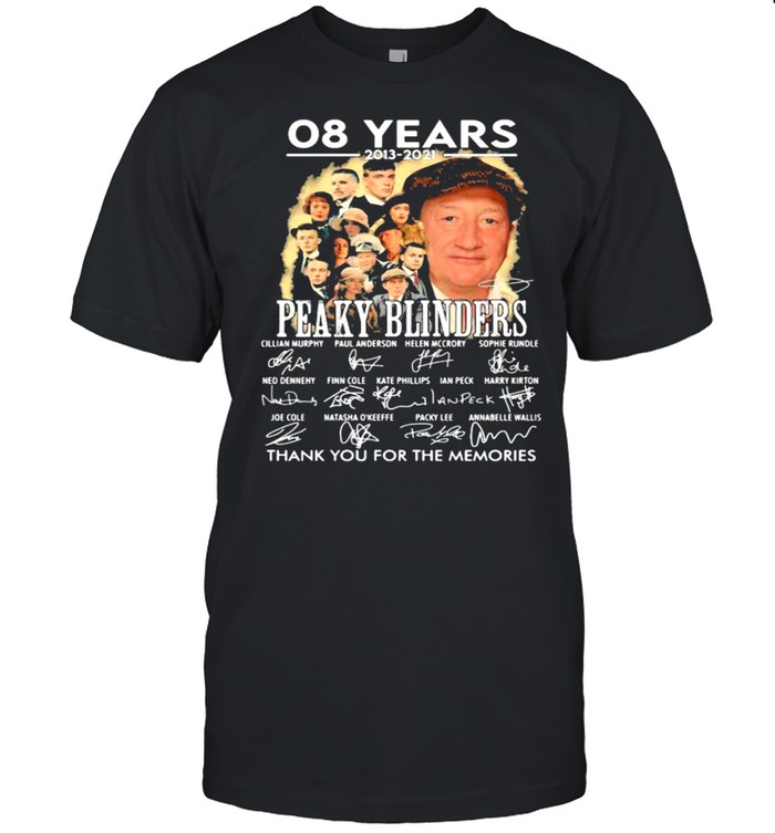 08 Years 2013 2021 Peaky Blinders Thank You For The Memories Signature Shirt