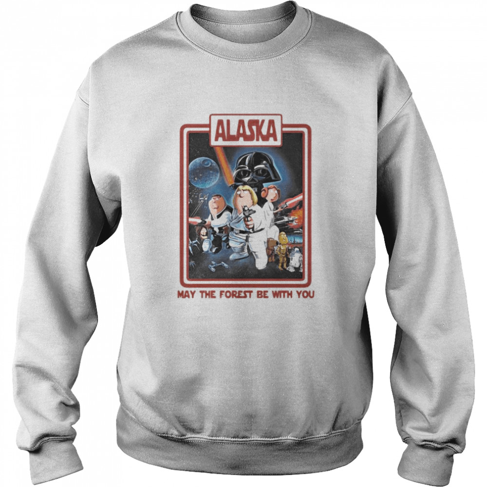 Alaska May The Forest Be With You Star Wars Unisex Sweatshirt