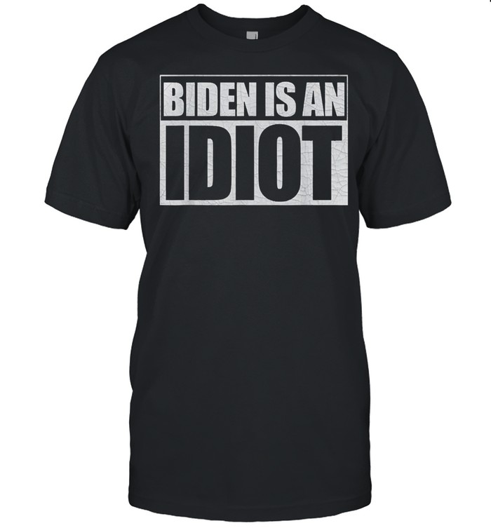 Biden is an idiot anti joe biden shirt Classic Men's T-shirt
