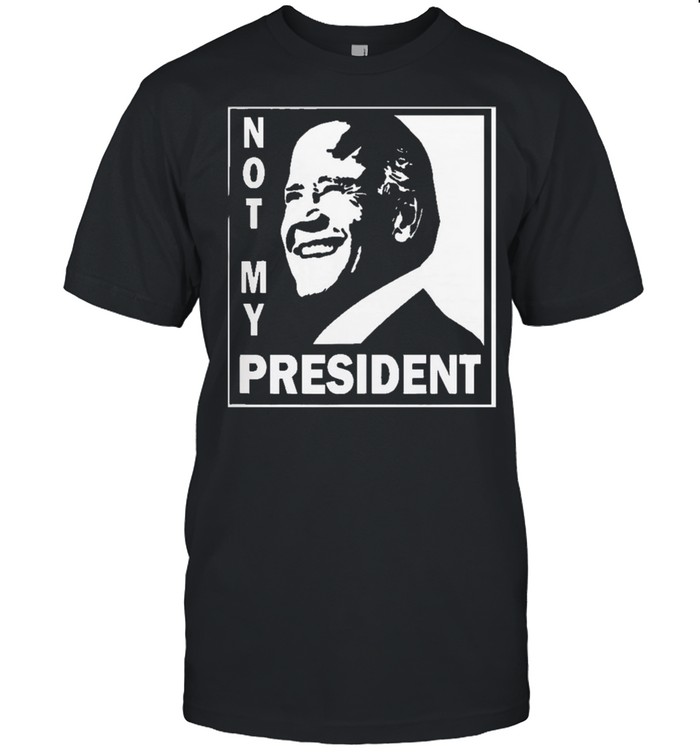 Biden is not my president shirt