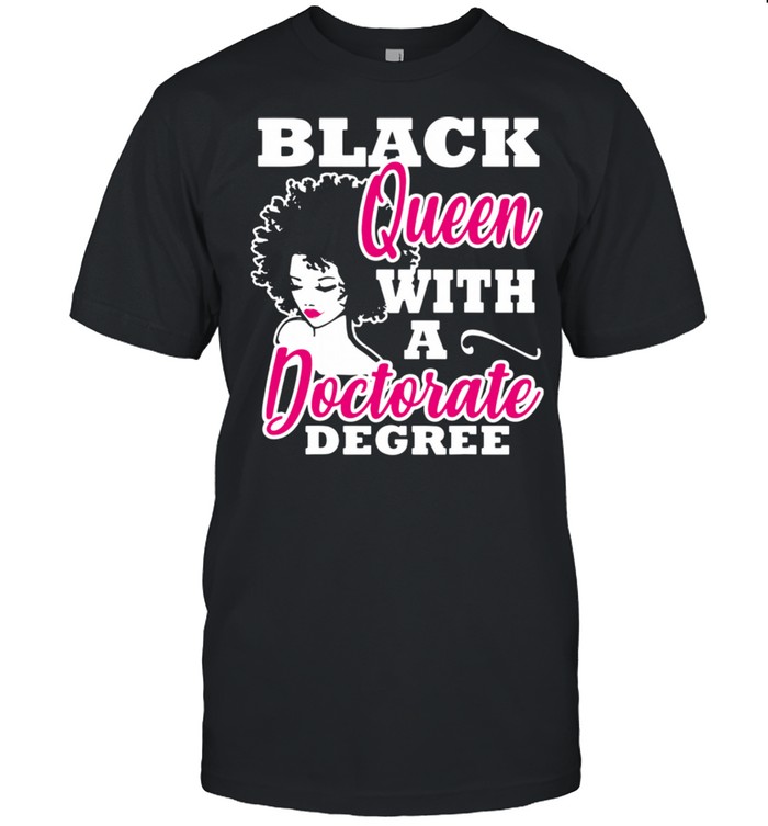 Black Queen With A Doctorate Degree shirt