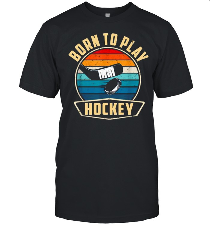 Born To Play Hockey Ice Hockey Goalie Players Shirt