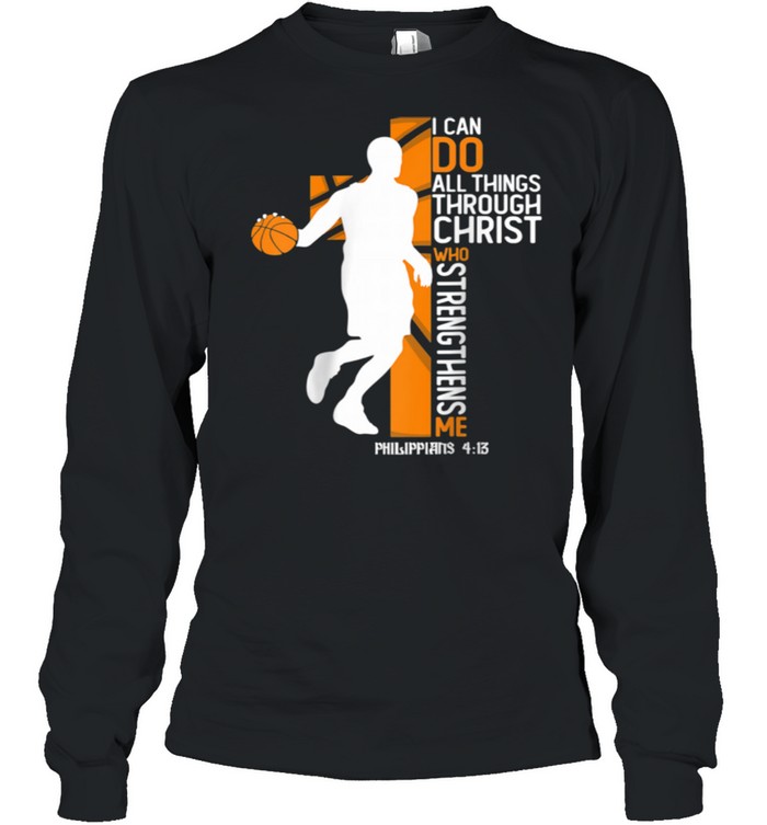 Christian Basketball Cross I Can Do All Things Through Jesus  Long Sleeved T-shirt