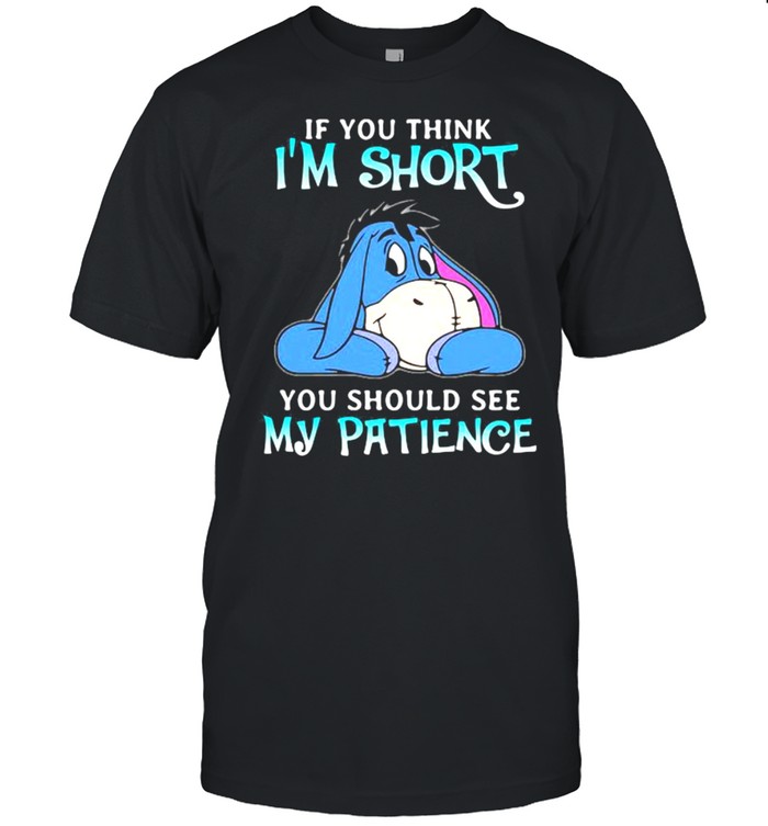 If You Think I Am Short You Should See My Patience Donkey  Classic Men's T-shirt