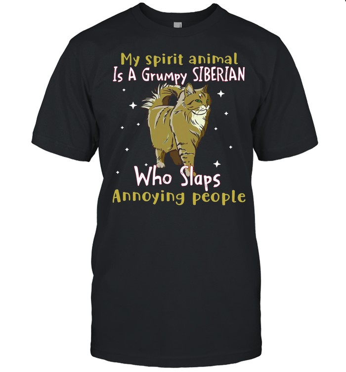 My Spirit Animal Is A Grumpy Siberian Who Slaps Annoying People shirt