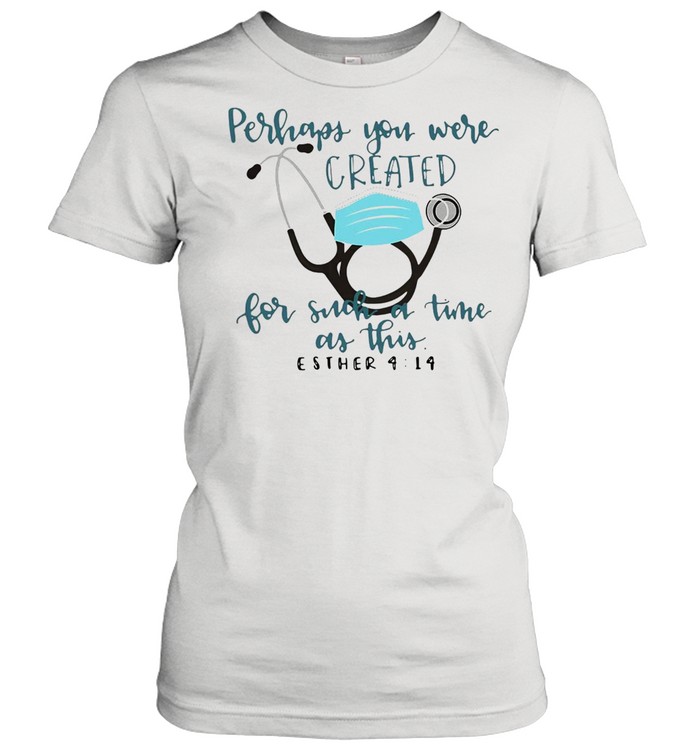 Perhaps You Were Created For Such A Time As This Esther 4 14 T-shirt Classic Women's T-shirt