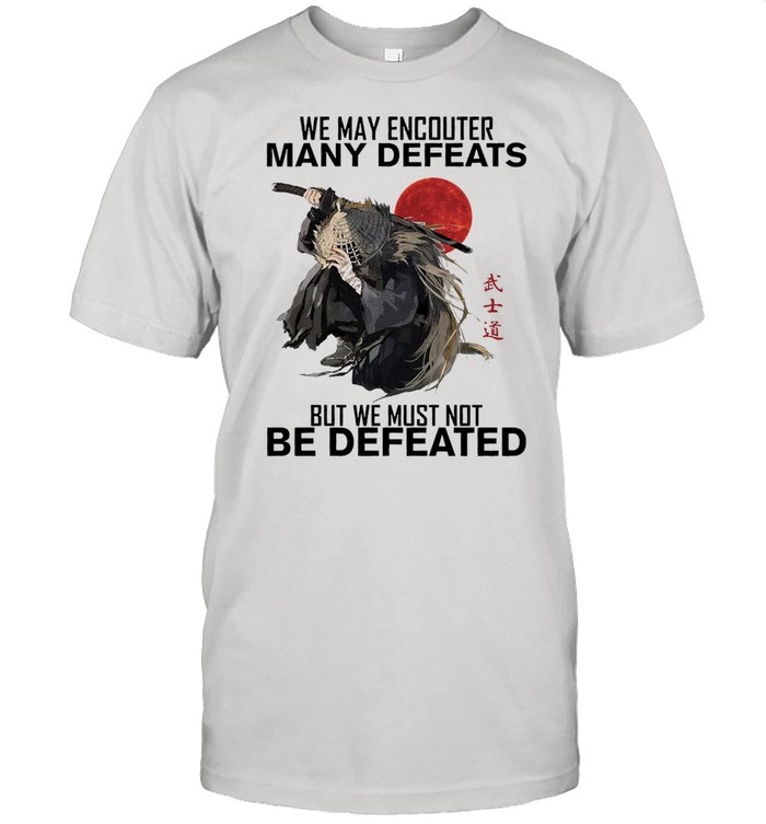 We may encounter many defeats but we must not be defeated shirt Classic Men's T-shirt