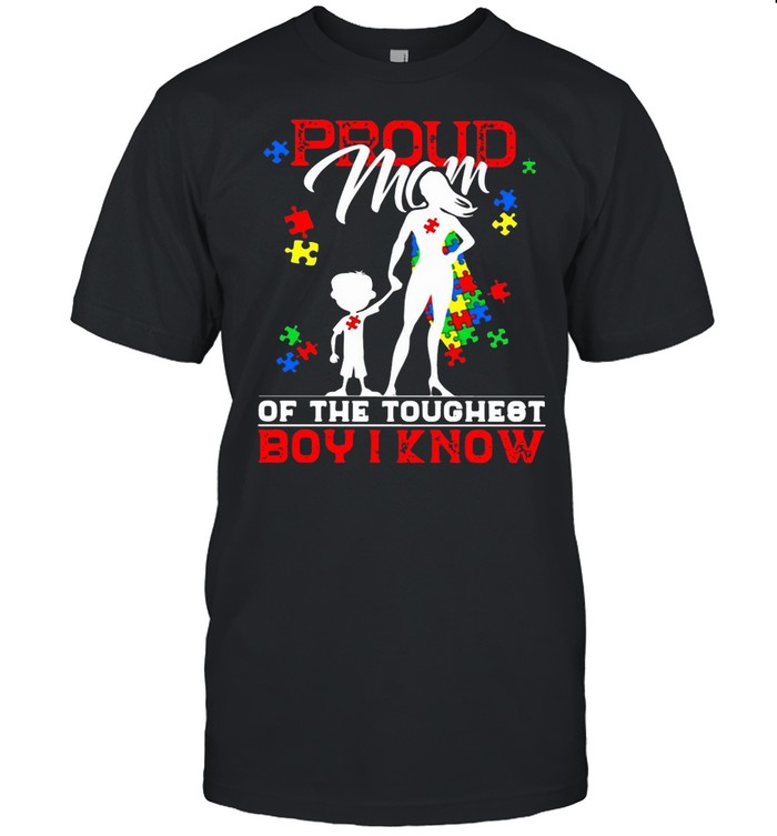 Autism Proud Mom Of The Toughest Boy I Know T-shirt