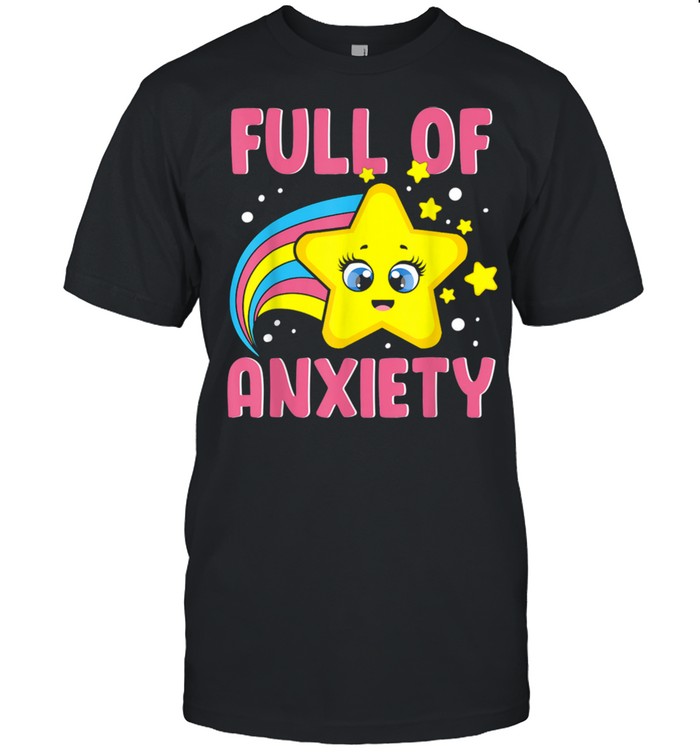 Full Of Anxiety Kawaii Star Rainbow Goth Sarcastic Fun Shirt