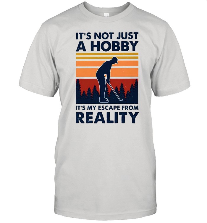 Golf its not just a hobby its my escape from reality shirt Classic Men's T-shirt