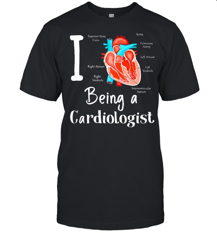 I Love Being A Cardiologist Heart Shirt