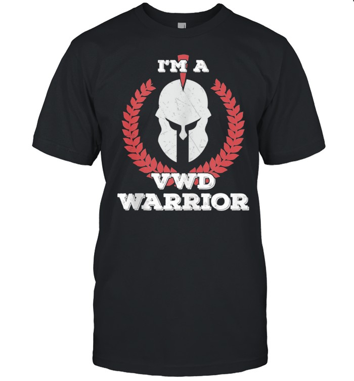 I'm a VWD Warrior Von Willebrand disease Awareness Shirt