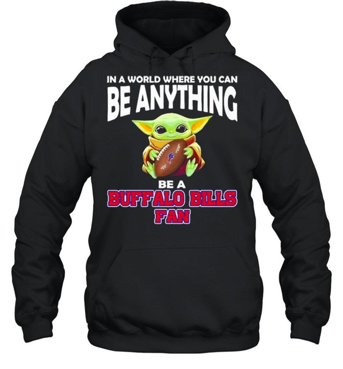 In A World Where You Can Be Anything Be A Buffalo Bills Fan Baby Yoda Unisex Hoodie