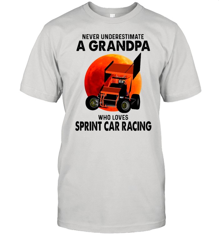 Never Underestimate A Grandpa Who Loves Sprint Car Racing shirt