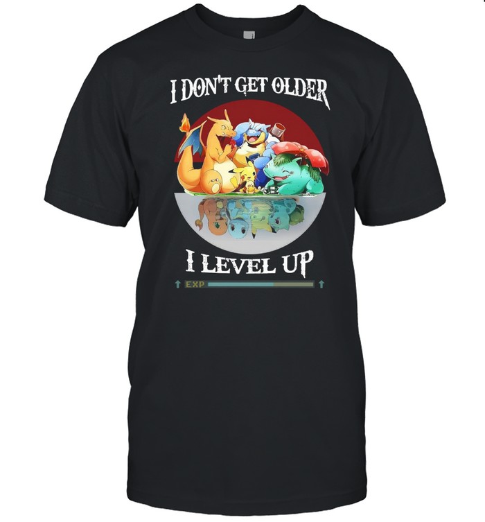 Pokemon Character I Don’t Get Older I Level Up EXP T-shirt