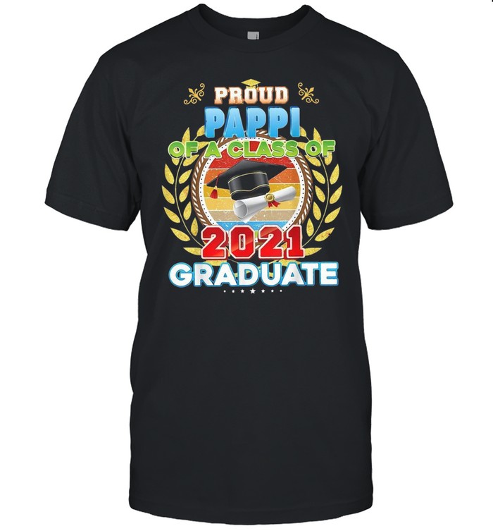 Proud Pappi Of A Class Of 2021 Graduate Graduation School T-shirt