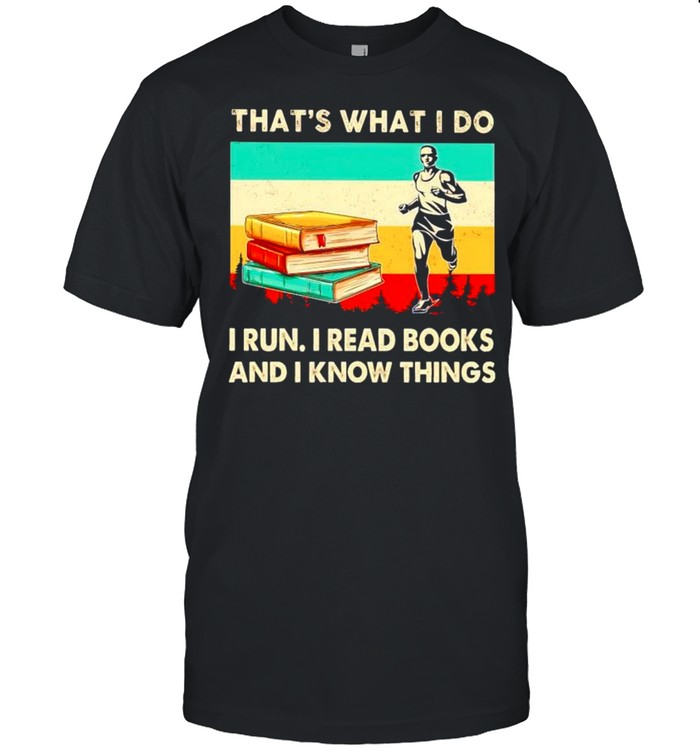 Thats what I do I run I read books and I know things vintage shirt
