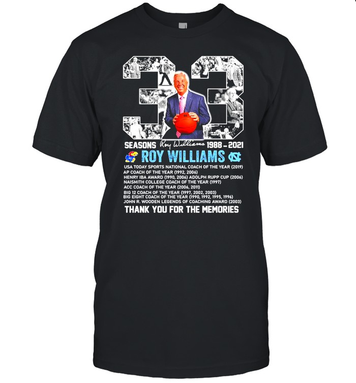 33 Seasons Roy Williams 1988 2021 Thank You For The Memories Shirt