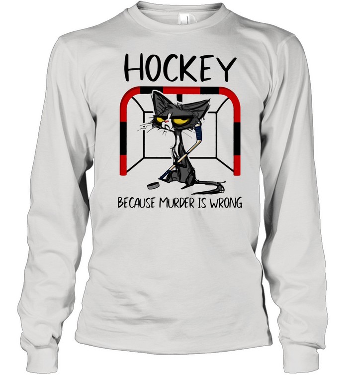 Hockey Because Murder IS Wrong Cat  Long Sleeved T-shirt