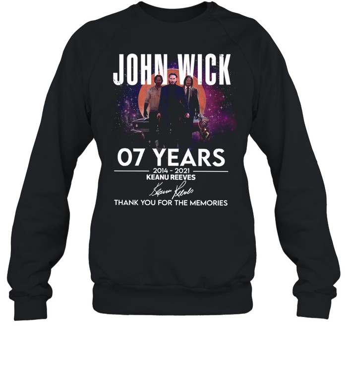 John WIck 07 years 2014 2021 Keanu Reeves thank you for the memories signatures shirt Unisex Sweatshirt