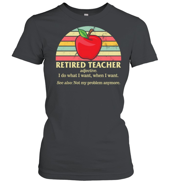 Retired Teacher Vintage Do What I Want When I Want Grandma  Classic Women's T-shirt