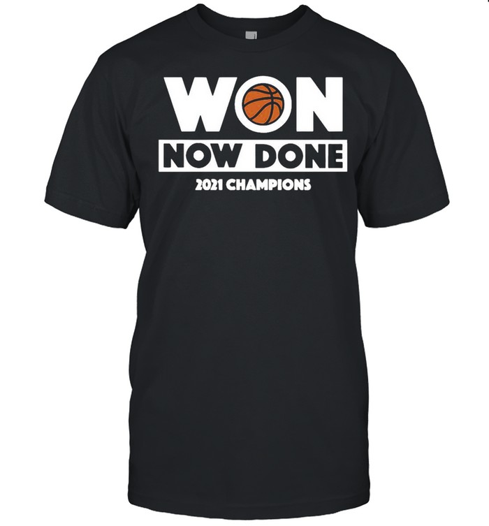Won now done 2021 champions basketball shirt Classic Men's T-shirt