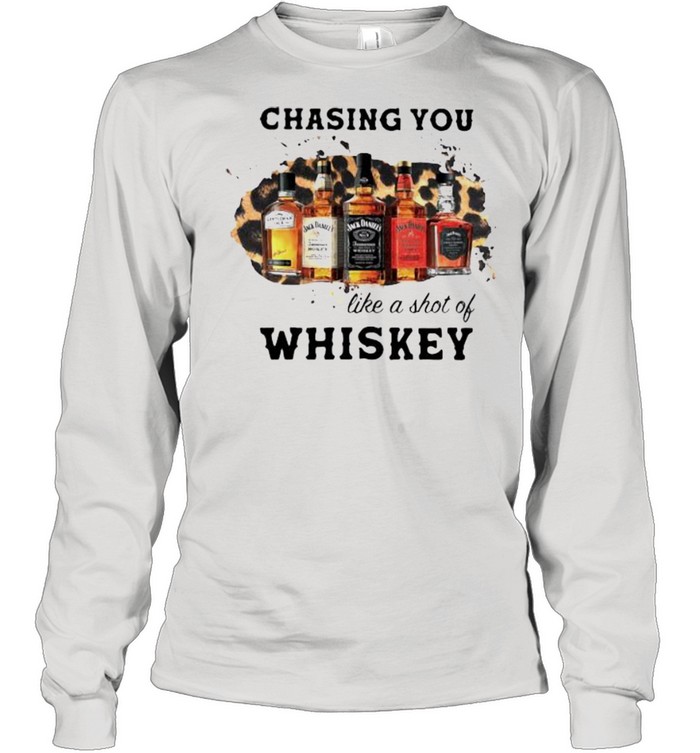 Chasing You Like A Shot Of Whiskey Wine Long Sleeved T-shirt