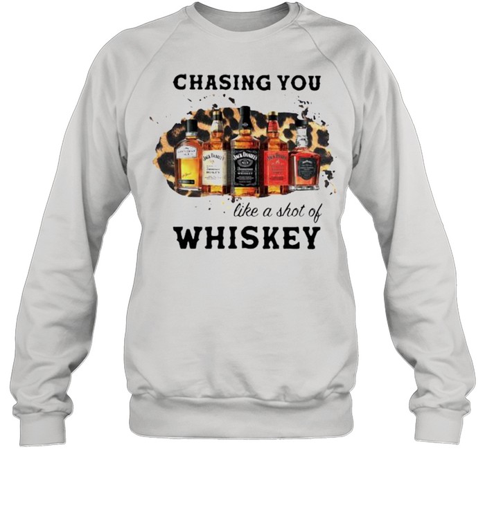 Chasing You Like A Shot Of Whiskey Wine Unisex Sweatshirt