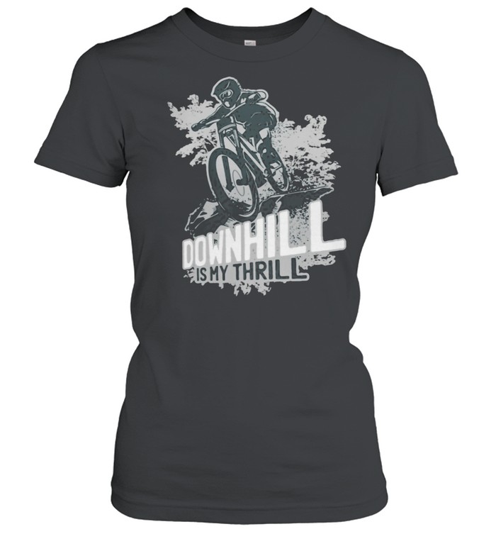 Downhill Is My Thrill Mountain Biking  Classic Women's T-shirt