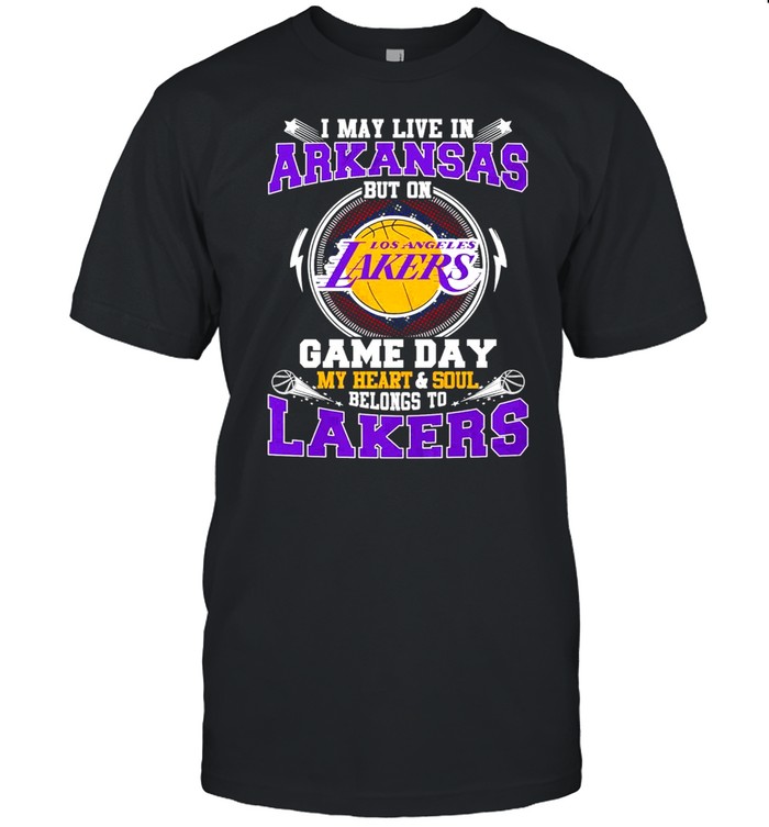 I May Live In Arkansas But On Game Day My Heart And Soul Belongs To Lakers Shirt