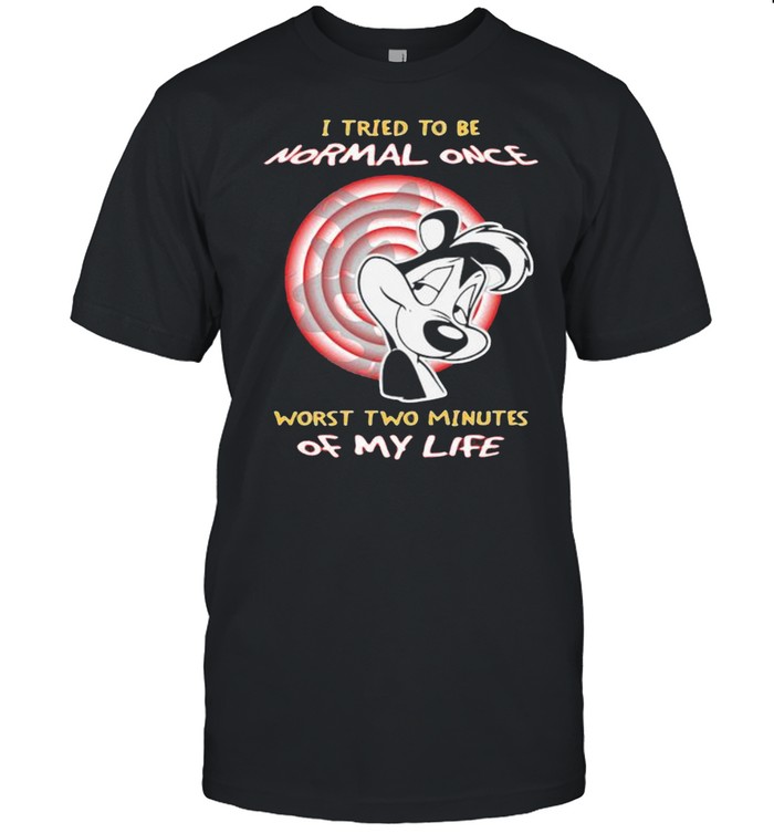 I Tried To Be Normal Once Worst Two Minutes Of My Life Pepe Le Pew  Classic Men's T-shirt