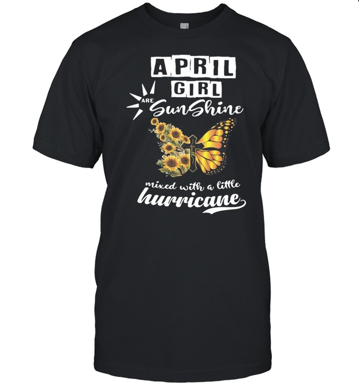 Jesus Butterfly April Girl Are Sunshine Mixed With A Little Hurricane T-shirt