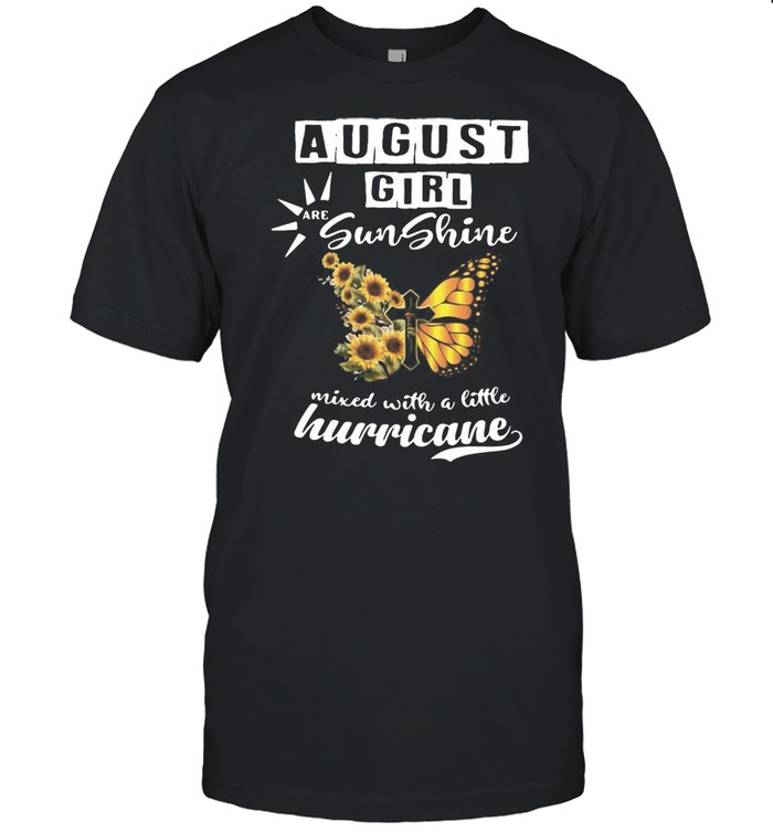 Jesus Butterfly August Girl Are Sunshine Mixed With A Little Hurricane T-shirt