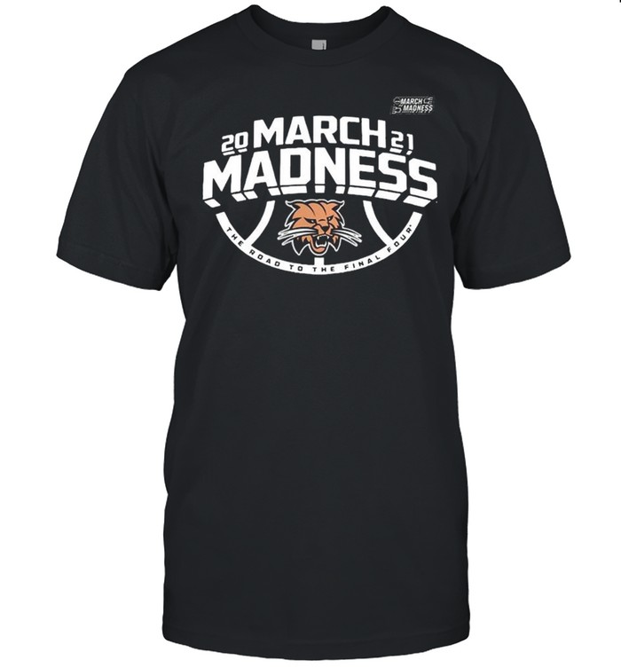 Ohio Bobcats Men’s Basketball 2021 March Madness The Road To The Final Four shirt