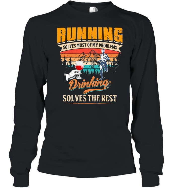 Running solves most of my problems drinking solves the best vintage shirt Long Sleeved T-shirt
