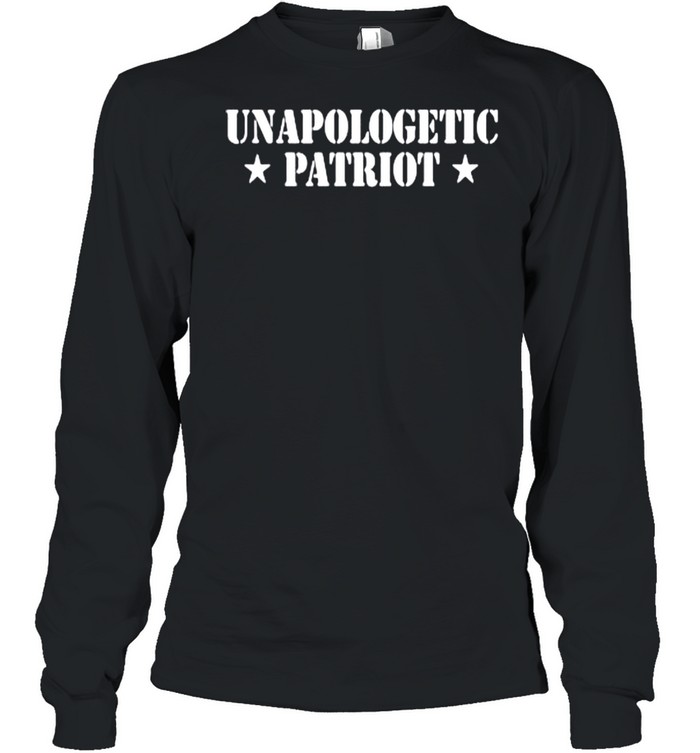 Unapologetic Patriot shirt Long Sleeved T-shirt