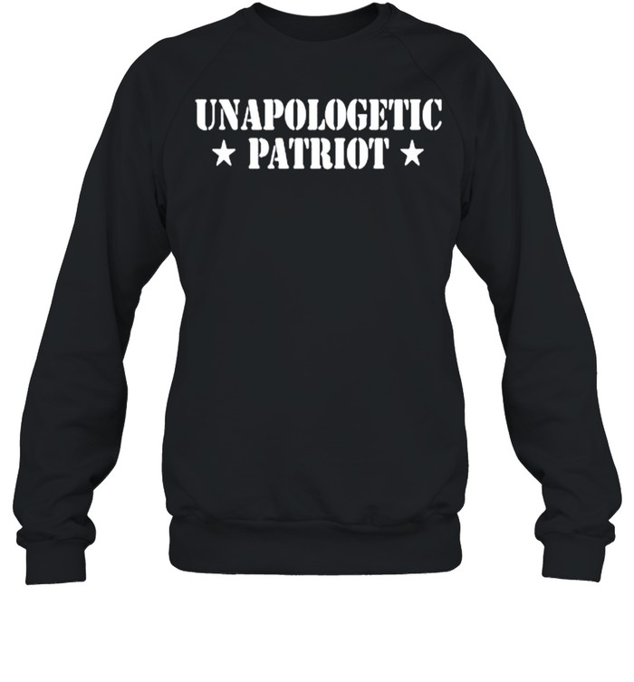 Unapologetic Patriot shirt Unisex Sweatshirt