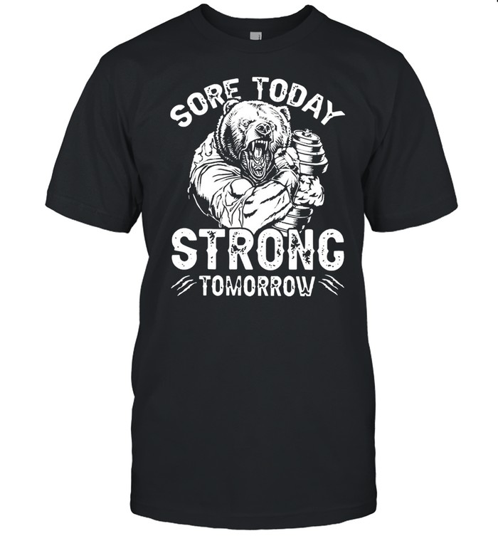 Weightlifter bear sore today strong tomorrow shirt Classic Men's T-shirt