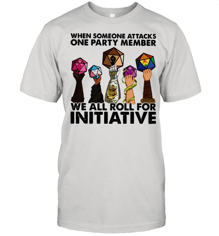 When Someone Attacks ONe Party Member We All Roll For Initiative  Classic Men's T-shirt