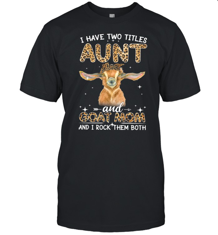 Aunt and Goat Mom i rock them both-for goat lover Classic shirt Classic Men's T-shirt