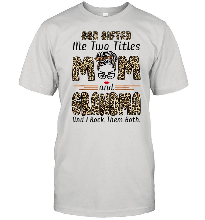 Goded Me Two Titles Mom Grandma Leopard Wink Shirt