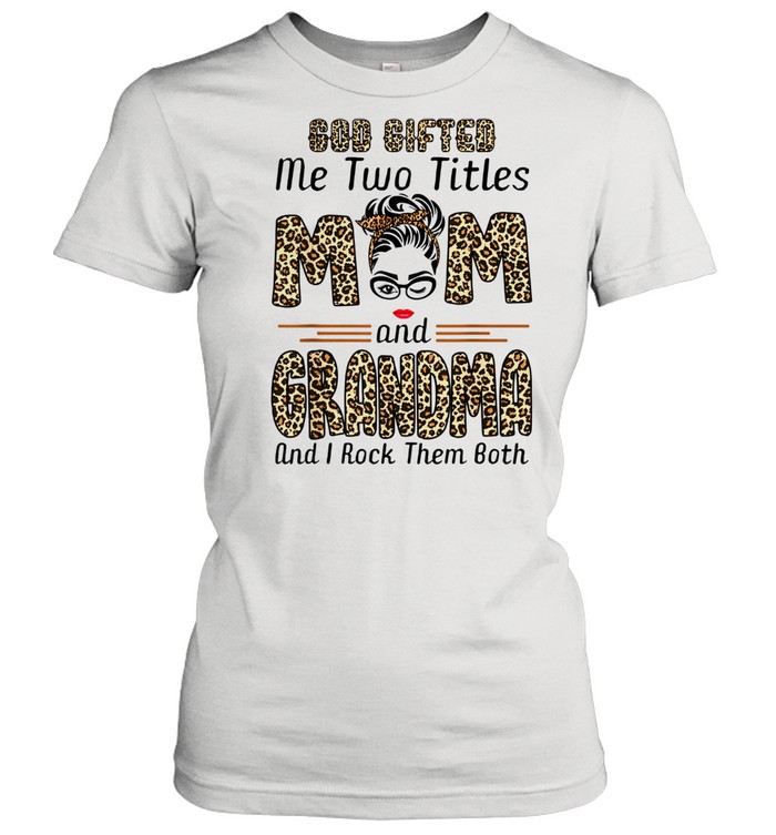 Goded Me Two Titles Mom Grandma Leopard Wink  Classic Women's T-shirt