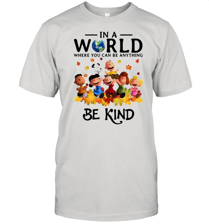 LGBT Charlie Brown And Snoopy In A World Where You Can be Anything Be Kind T-shirt