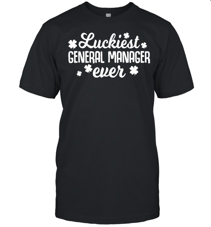 Luckiest General Manager Ever Irish St Patrick Day  Classic Men's T-shirt
