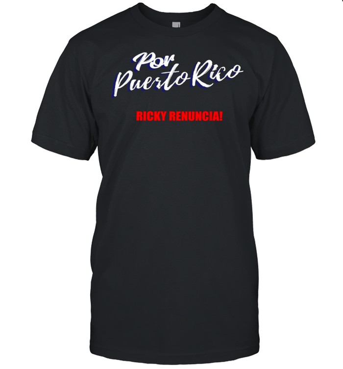 Por Puerto Rico Ricky Renuncia Shirt Chat Scandal Revolution shirt