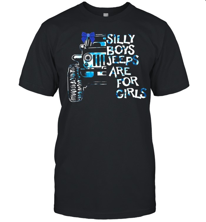 Silly boys jeeps are for girls shirt