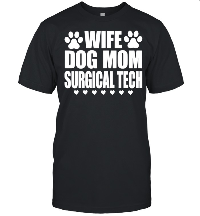 Wife Dog Mom Surgical Tech Surgeon shirt