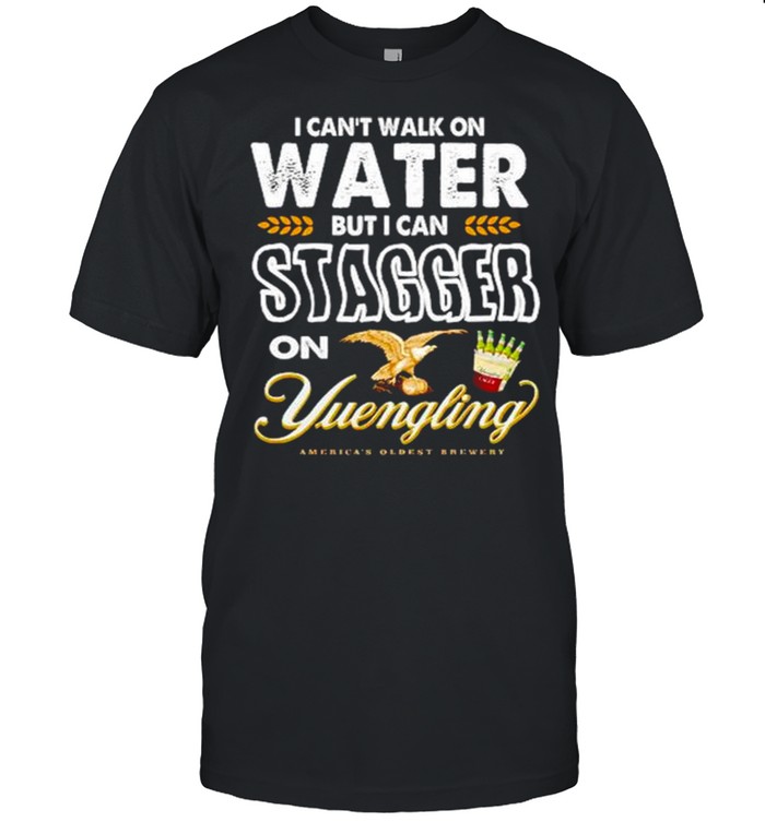 I can’t walk on water but I can stagger on yuengling shirt Classic Men's T-shirt