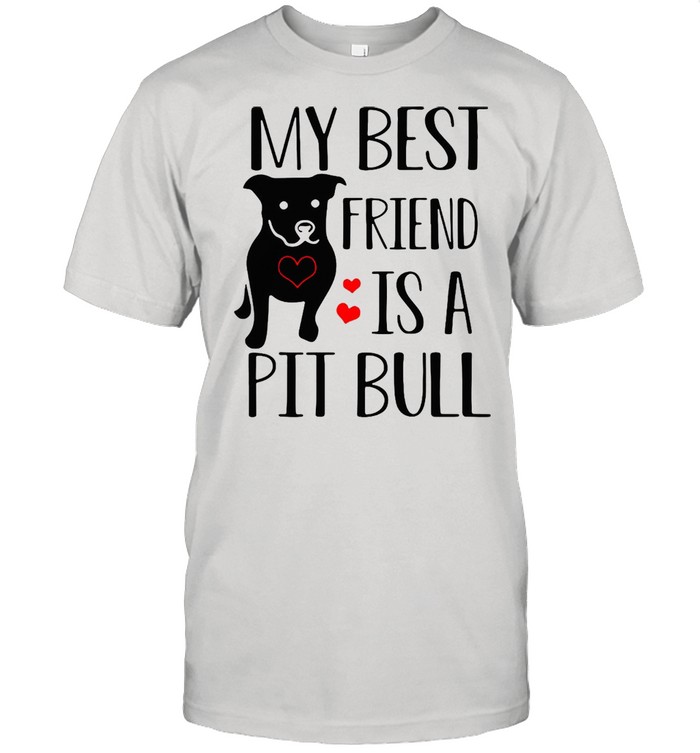 Pitbull My Best Friend Is A Pit Bull T-shirt
