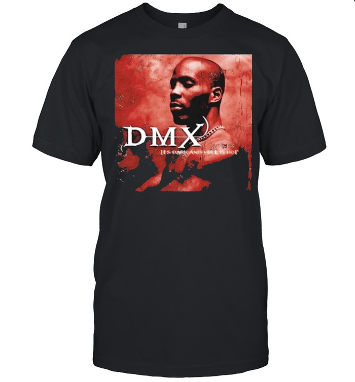 Dark and hell is hot dmx shirt